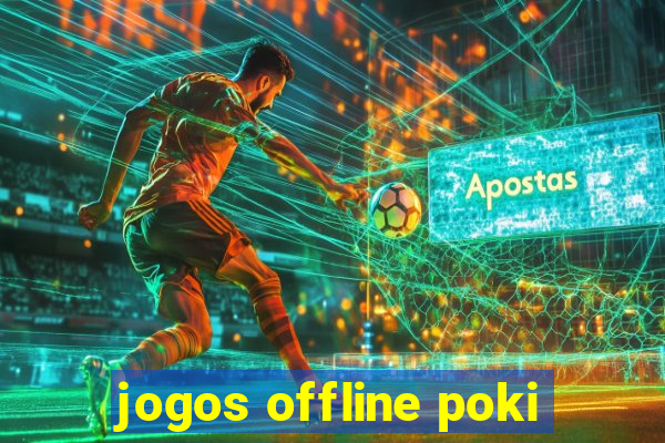 jogos offline poki